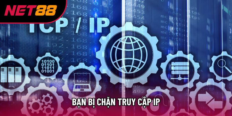 Bạn bị chặn truy cập IP