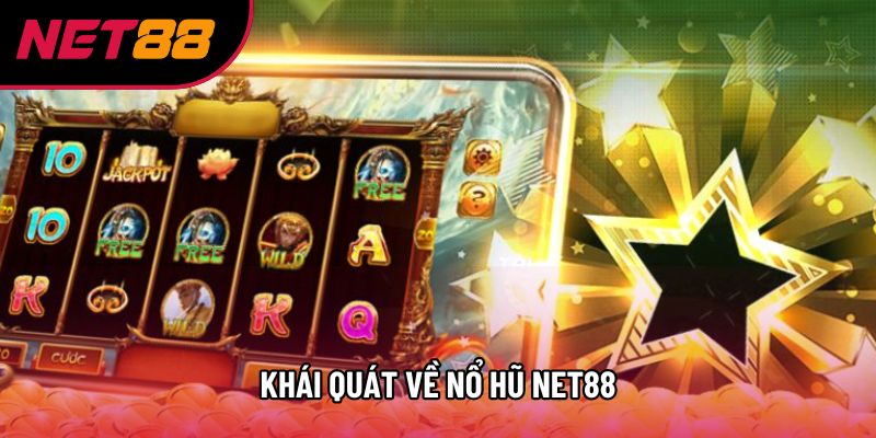 Khái quát về nổ hũ Net88