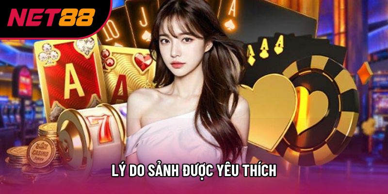 Lý do sảnh được yêu thích